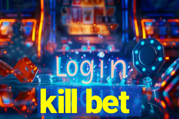 kill bet